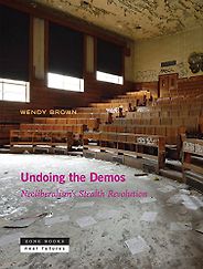 The best books on Neoliberalism - Undoing the Demos: Neoliberalism's Stealth Revolution by Wendy Brown The best books on Neoliberalism - Undoing the Demos: Neoliberalism's Stealth Revolution by Wendy Brown
