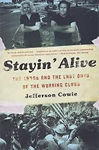 The Best Jimmy Carter Books - Stayin Alive: The 1970s and the Last Days of the Working Class by Jefferson Cowie