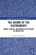 The best books on Italy’s Risorgimento - The Nation of the Risorgimento: Kinship, Sanctity and Honour in the Origins of Unified Italy by Alberto Mario Banti