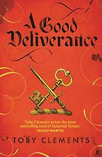 A Good Deliverance by Toby Clements A Good Deliverance by Toby Clements