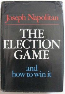The best books on How to Win Elections - The Election Game and How to Win It by Joseph Napolitan