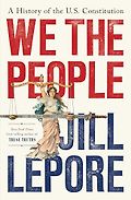 The Best History & Nonfiction Audiobooks of 2025 - We the People: A History of the U.S. Constitution by Jill Lepore