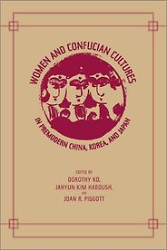 The best books on Gender Equality - Women and Confucian Cultures by Dorothy Ko, JaHyun Kim Haboush, Joan R Piggott The best books on Gender Equality - Women and Confucian Cultures by Dorothy Ko, JaHyun Kim Haboush, Joan R Piggott