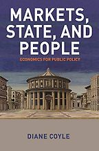 Markets, State, and People: Economics for Public Policy by Diane Coyle Markets, State, and People: Economics for Public Policy by Diane Coyle