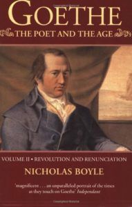 Goethe: The Poet and the Age: Volume II-Revolution and Renunciation, 1790-1803 by Nicholas Boyle