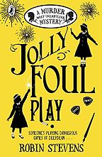 Jolly Foul Play: A Murder Most Unladylike Mystery (Book 4) by Robin Stevens Jolly Foul Play: A Murder Most Unladylike Mystery (Book 4) by Robin Stevens