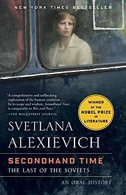 Secondhand Time: The Last of the Soviets by Svetlana Alexievich Secondhand Time: The Last of the Soviets by Svetlana Alexievich