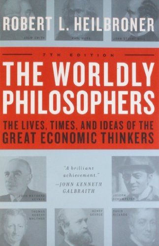 The Worldly Philosophers by Robert L Heilbroner