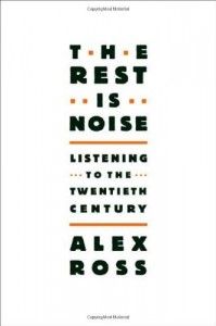 Alex Ross recommends the best Writing about Music - The Rest is Noise by Alex Ross