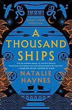 A Thousand Ships by Natalie Haynes A Thousand Ships by Natalie Haynes