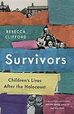 The Best History Books: The 2021 Wolfson Prize Shortlist - Survivors: Children’s Lives after the Holocaust by Rebecca Clifford The Best History Books: The 2021 Wolfson Prize Shortlist - Survivors: Children’s Lives after the Holocaust by Rebecca Clifford