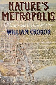 The best books on Urban Economics - Nature’s Metropolis by William Cronon The best books on Urban Economics - Nature’s Metropolis by William Cronon