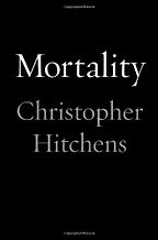 The best books on Atheism - Mortality by Christopher Hitchens