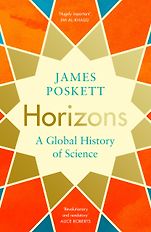 The British Academy Book Prize: The 2022 Shortlist - Horizons: The Global Origins of Modern Science by James Poskett The British Academy Book Prize: The 2022 Shortlist - Horizons: The Global Origins of Modern Science by James Poskett