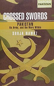 Crossed Swords by Shuja Nawaz Crossed Swords by Shuja Nawaz