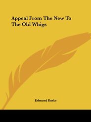 The best books on Freedom Isn’t Enough - Appeal from the New to the Old Whigs by Edmund Burke The best books on Freedom Isn’t Enough - Appeal from the New to the Old Whigs by Edmund Burke