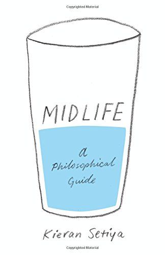 Midlife: A Philosophical Guide by Kieran Setiya