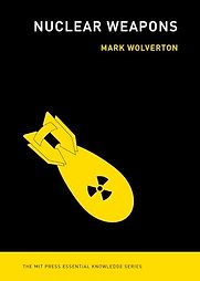 Nuclear Weapons by Mark Wolverton Nuclear Weapons by Mark Wolverton
