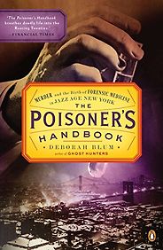 The Best Chemistry Books - The Poisoner's Handbook: Murder and the Birth of Forensic Medicine in Jazz Age New York by Deborah Blum The Best Chemistry Books - The Poisoner's Handbook: Murder and the Birth of Forensic Medicine in Jazz Age New York by Deborah Blum