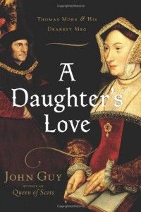 The best books on Henry VII - A Daughter's Love by John Guy