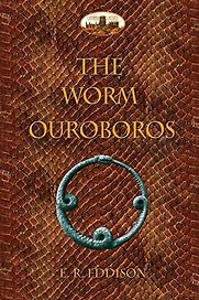 The Worm Ouroboros by Eric Rücker Eddison The Worm Ouroboros by Eric Rücker Eddison