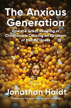 Notable Self-Help & Psychology Books of 2024 - The Anxious Generation: How the Great Rewiring of Childhood Is Causing an Epidemic of Mental Illness by Jonathan Haidt