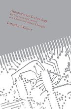 The best books on Philosophy of Technology - Autonomous Technology – Technics-Out-of-Control as a Theme in Political Thought by Langdon Winner The best books on Philosophy of Technology - Autonomous Technology – Technics-Out-of-Control as a Theme in Political Thought by Langdon Winner