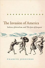 The best books on Native Americans and Colonisers - The Invasion of America by Francis Jennings The best books on Native Americans and Colonisers - The Invasion of America by Francis Jennings