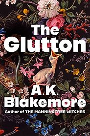 Notable Novels of Fall 2023 - The Glutton: A Novel by A. K. Blakemore Notable Novels of Fall 2023 - The Glutton: A Novel by A. K. Blakemore