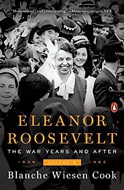 Eleanor Roosevelt, Volume 3: The War Years and After, 1939-1962 by Blanche Wiesen Cook Eleanor Roosevelt, Volume 3: The War Years and After, 1939-1962 by Blanche Wiesen Cook