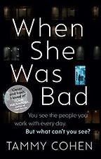 When She Was Bad by Tammy Cohen When She Was Bad by Tammy Cohen