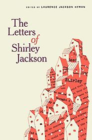 The Best Shirley Jackson Books - The Letters of Shirley Jackson edited by Laurence Jackson Hyman The Best Shirley Jackson Books - The Letters of Shirley Jackson edited by Laurence Jackson Hyman