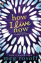 How I Live Now by Meg Rosoff How I Live Now by Meg Rosoff