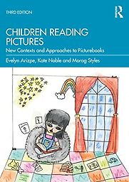 Children Reading Pictures: New Contexts and Approaches to Picturebooks by Evelyn Arizpe, Kate Noble & Morag Styles Children Reading Pictures: New Contexts and Approaches to Picturebooks by Evelyn Arizpe, Kate Noble & Morag Styles