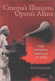 The best books on Opera - Cinema’s Illusions, Opera’s Allure by David Schroeder The best books on Opera - Cinema’s Illusions, Opera’s Allure by David Schroeder
