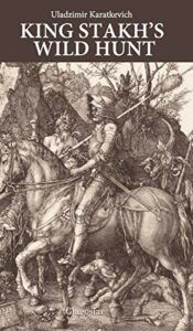 Five of the Best Works of Belarusian Literature - King Stakh's Wild Hunt by Uładzimir Karatkievič