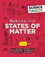 The Best Science Books for Kids: the 2019 Royal Society Young People’s Book Prize - Making With States of Matter by Anna Claybourne