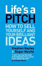 Life’s a Pitch by Stephen Bayley Life’s a Pitch by Stephen Bayley
