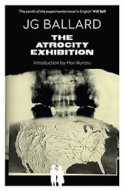 The Atrocity Exhibition by J. G. Ballard