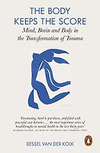 The best books on Psychological Trauma - The Body Keeps the Score: Mind, Brain and Body in the Transformation of Trauma by Bessel van der Kolk