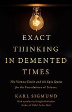 The best books on The Vienna Circle - Exact Thinking in Demented Times: The Vienna Circle and the Epic Quest for the Foundations of Science by Karl Sigmund