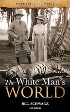 The best books on British Colonialism - The White Man's World by Bill Schwarz The best books on British Colonialism - The White Man's World by Bill Schwarz