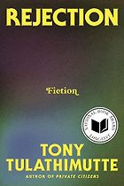 Notable Novels of Spring 2025 - Rejection by Tony Tulathimutte