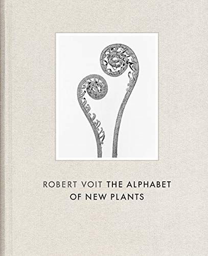 Robert Voit: The Alphabet of New Plants by Robert Voit