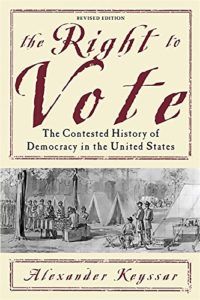 The best books on Women’s Suffrage - The Right to Vote: The Contested History of Democracy in the United States by Alexander Keyssar
