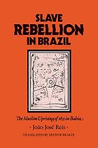 The best books on The History of Brazil and Slavery - Slave Rebellion in Brazil: The Muslim Uprising of 1835 in Bahia by João José Reis