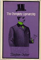 The best books on Sportsmanship and Cheating - The Complete Upmanship by Stephen Potter