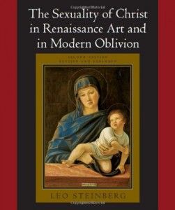 The best books on Reinterpreting Medieval Art - The Sexuality of Christ in Renaissance Art and in Modern Oblivion by Leo Steinberg