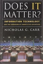 Does IT Matter? by Nicholas Carr Does IT Matter? by Nicholas Carr