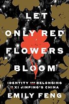 The Best China Books of 2025 - Let Only Red Flowers Bloom by Emily Feng